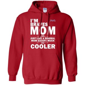 A Normal Mom Except Much Cooler Atlanta Braves T Shirts