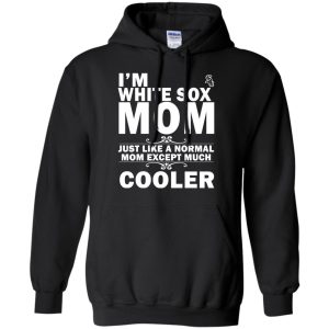 A Normal Mom Except Much Cooler Chicago White Sox T Shirts