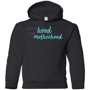 Ain'T No Hood Like Mother Hood T Shirts V1