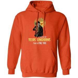 Become A Special Person If You Are Not Texas Longhorns Fan T Shirt