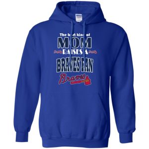 Best Kind Of Mom Raise A Fan Atlanta Braves T Shirts