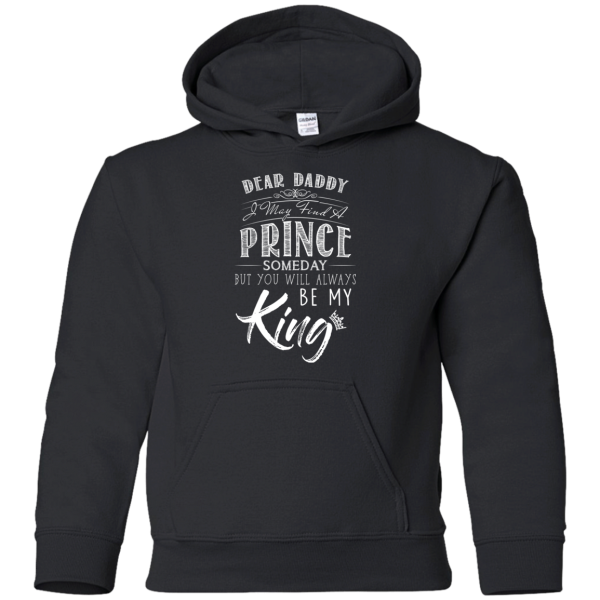 Dear Daddy I May Find A Prince Someday But You Will Always Be My Kings T Shirts
