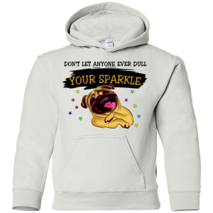 Don'T Let Anyone Ever Dull Your Sparkle Pug T Shirts