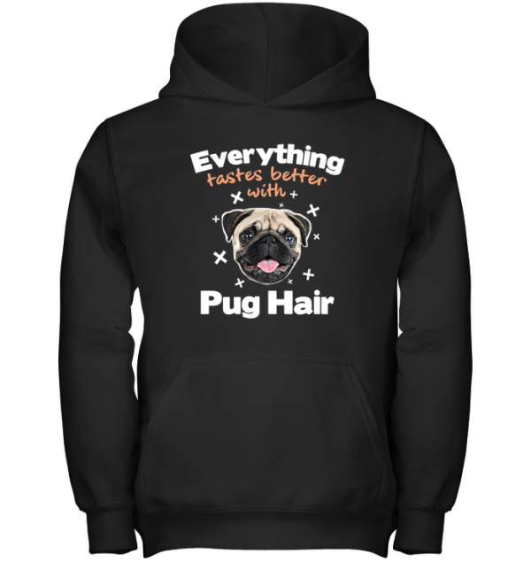 Everything Tastes Better With Pug Hair T Shirts
