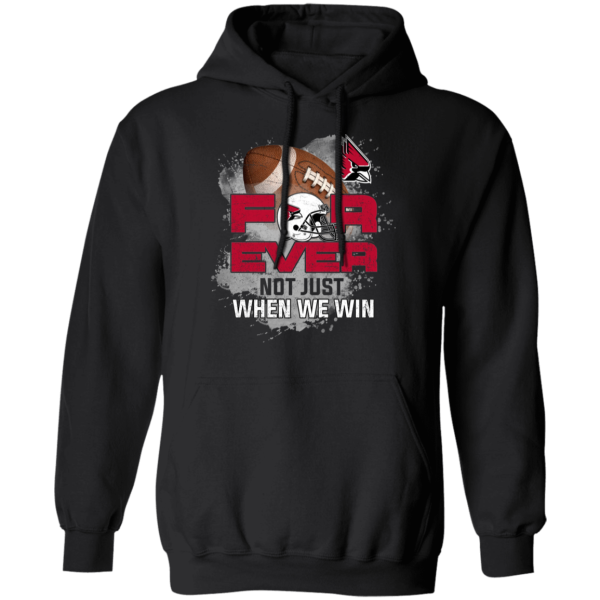 For Ever Not Just When We Win Ball State Cardinals T Shirt
