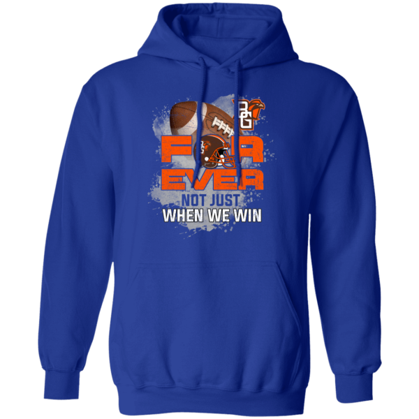 For Ever Not Just When We Win Bowling Green Falcons T Shirt