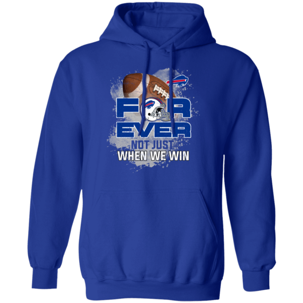 For Ever Not Just When We Win Buffalo Bills T Shirt