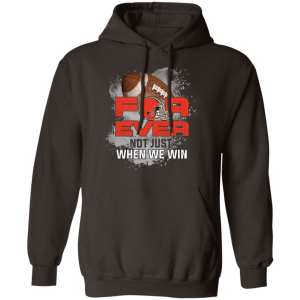 For Ever Not Just When We Win Cleveland Browns T Shirt
