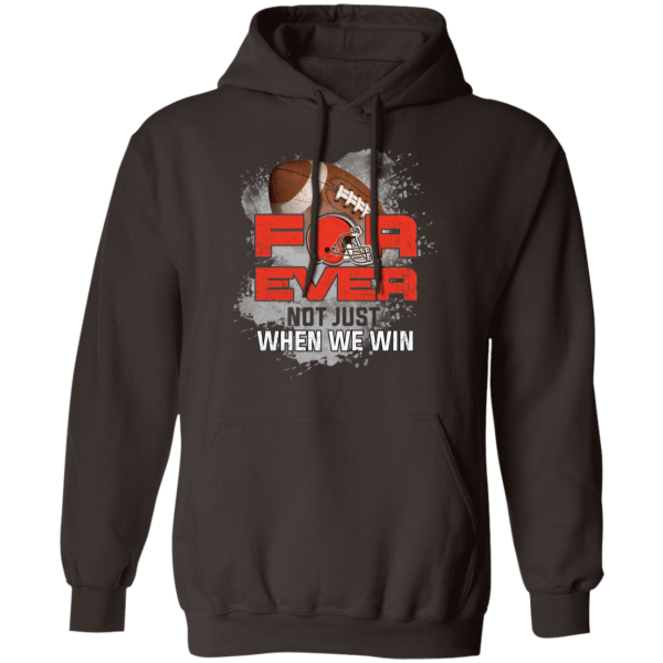 For Ever Not Just When We Win Cleveland Browns T Shirt