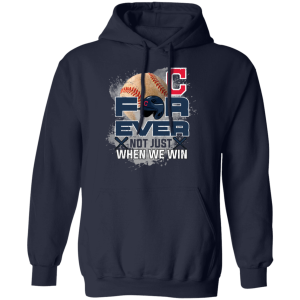 For Ever Not Just When We Win Cleveland Indians T Shirt