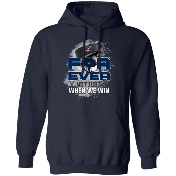 For Ever Not Just When We Win Columbus Blue Jackets T Shirt
