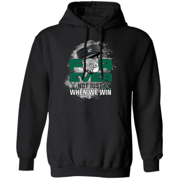 For Ever Not Just When We Win Dallas Stars T Shirt