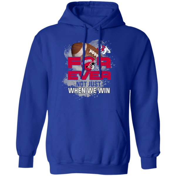 For Ever Not Just When We Win Fresno State Bulldogs T Shirt