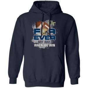 For Ever Not Just When We Win Georgia Tech Yellow Jackets T Shirt