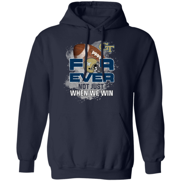 For Ever Not Just When We Win Georgia Tech Yellow Jackets T Shirt