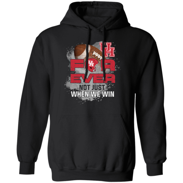 For Ever Not Just When We Win Houston Cougars T Shirt