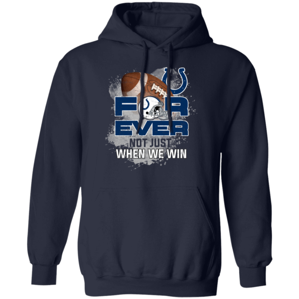 For Ever Not Just When We Win Indianapolis Colts T Shirt