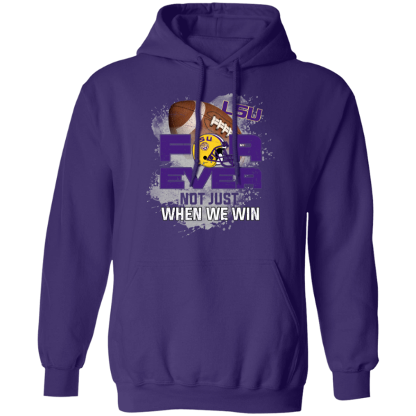 For Ever Not Just When We Win Lsu Tigers T Shirt