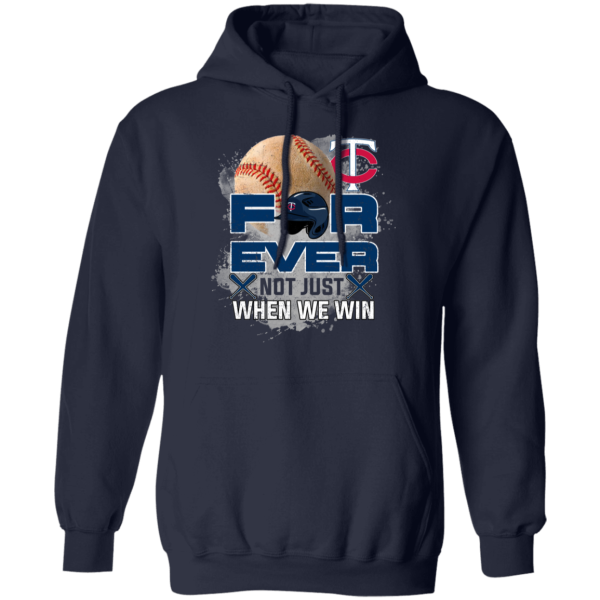 For Ever Not Just When We Win Minnesota Twins T Shirt