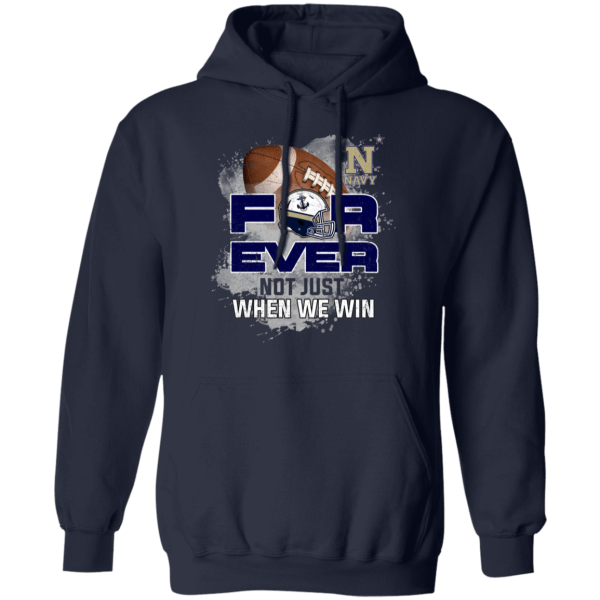 For Ever Not Just When We Win Navy Midshipmen T Shirt