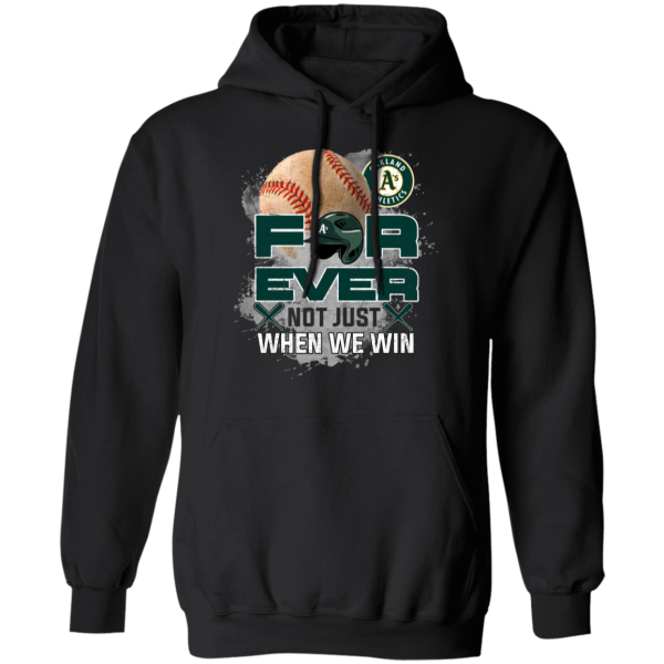 For Ever Not Just When We Win Oakland Athletics T Shirt