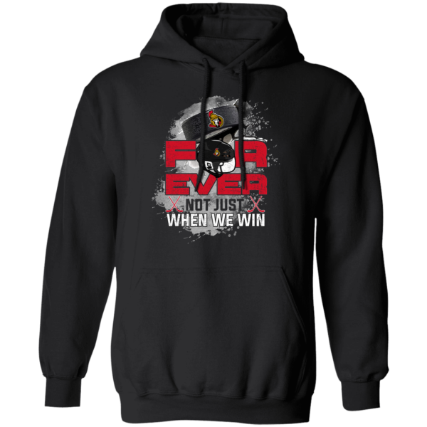 For Ever Not Just When We Win Ottawa Senators T Shirt