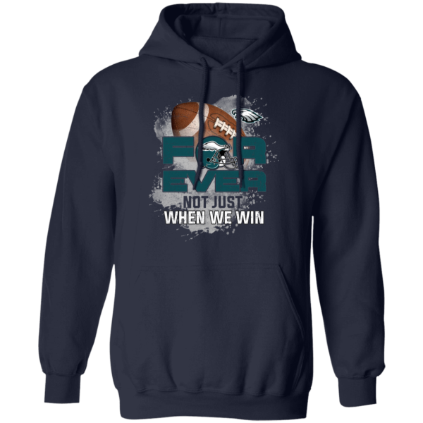 For Ever Not Just When We Win Philadelphia Eagles T Shirt