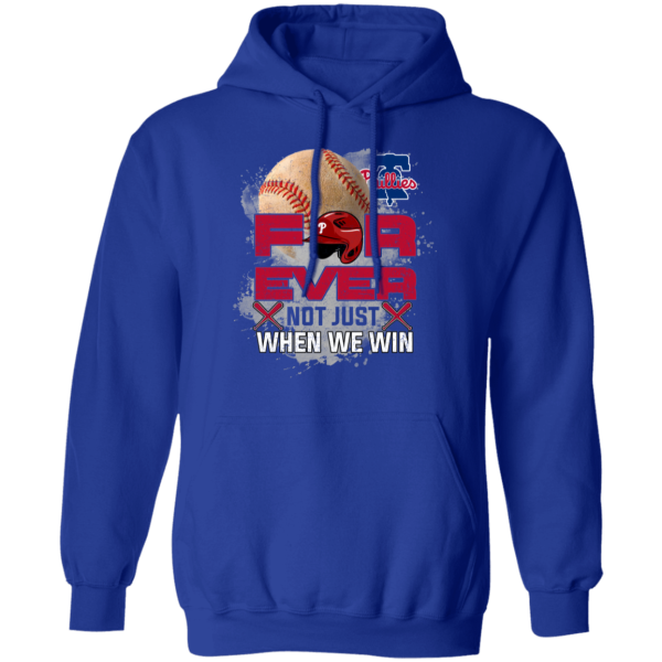 For Ever Not Just When We Win Philadelphia Phillies T Shirt
