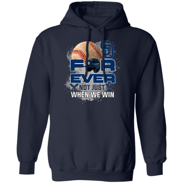 For Ever Not Just When We Win San Diego Padres T Shirt