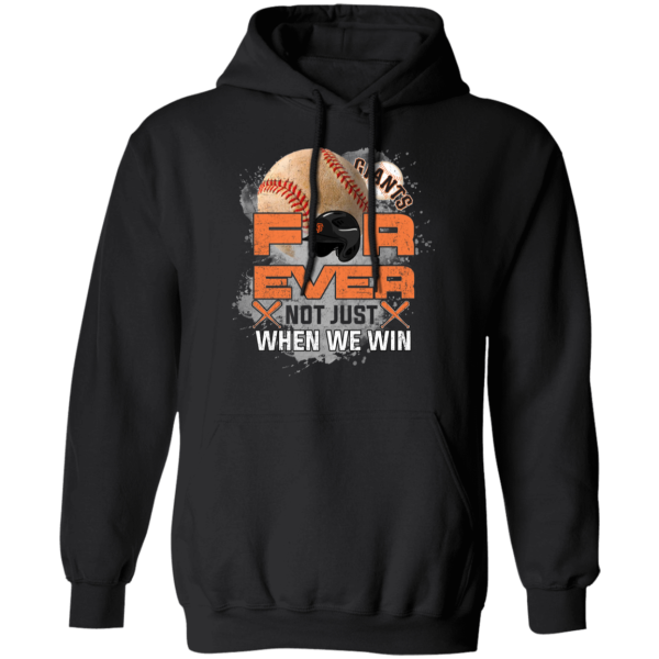 For Ever Not Just When We Win San Francisco Giants T Shirt