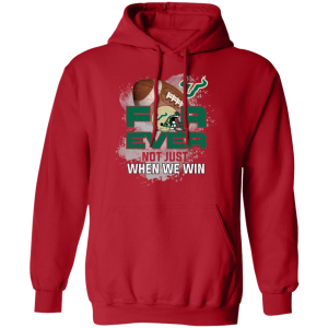 For Ever Not Just When We Win South Florida Bulls T Shirt