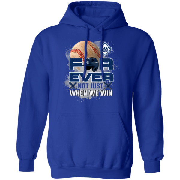 For Ever Not Just When We Win Tampa Bay Rays T Shirt