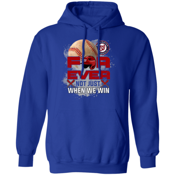 For Ever Not Just When We Win Washington Nationals T Shirt