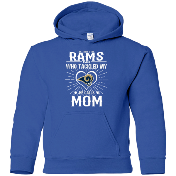 He Calls Mom Who Tackled My Los Angeles Rams T Shirts