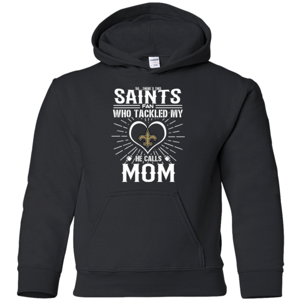 He Calls Mom Who Tackled My New Orleans Saints T Shirts