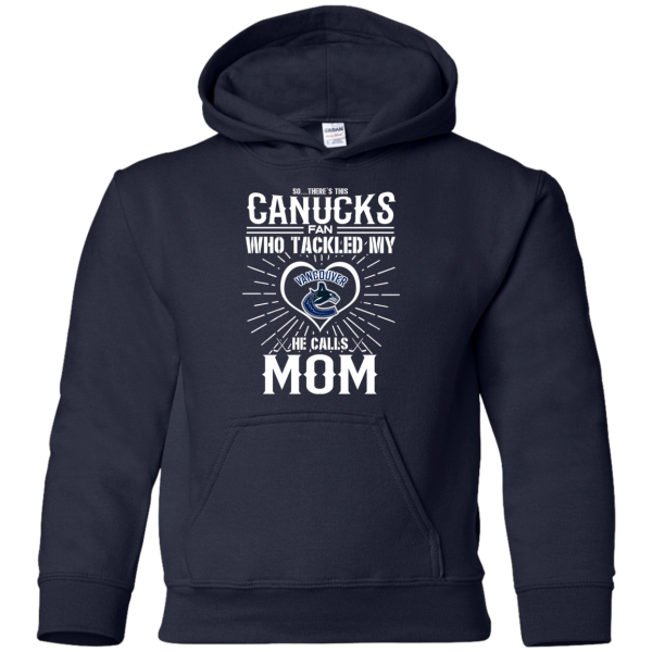 He Calls Mom Who Tackled My Vancouver Canucks T Shirts