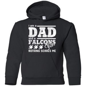 I Am A Dad And A Fan Nothing Scares Me Atlanta Falcons T Shirt