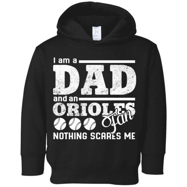 I Am A Dad And A Fan Nothing Scares Me Baltimore Orioles T Shirt