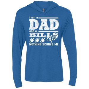 I Am A Dad And A Fan Nothing Scares Me Buffalo Bills T Shirt