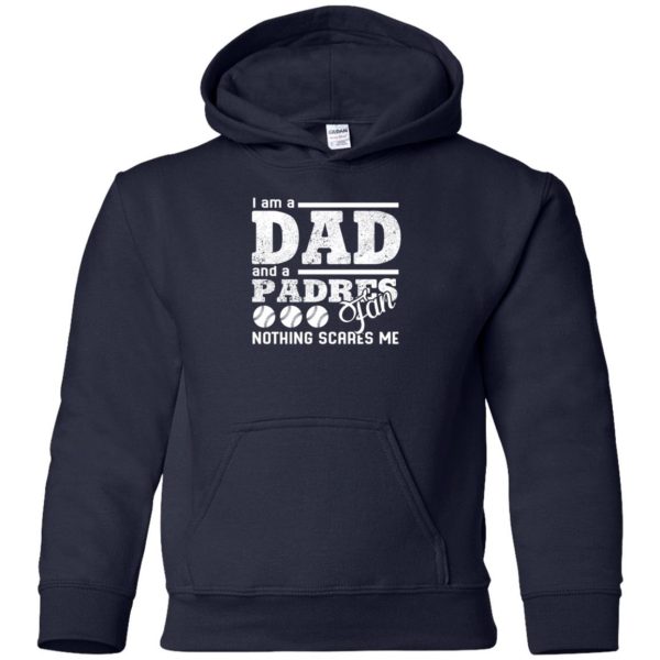 I Am A Dad And A Fan Nothing Scares Me San Diego Padres T Shirt