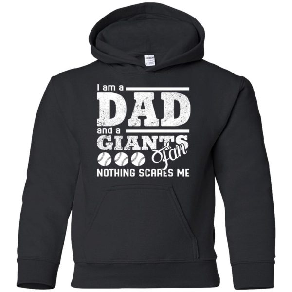 I Am A Dad And A Fan Nothing Scares Me San Francisco Giants T Shirt