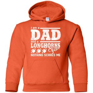 I Am A Dad And A Fan Nothing Scares Me Texas Longhorns T Shirt