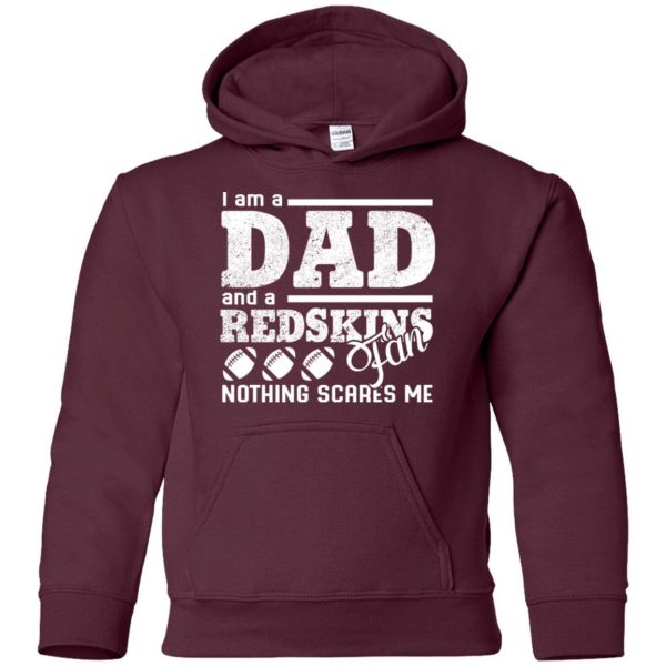 I Am A Dad And A Fan Nothing Scares Me Washington Redskins T Shirt