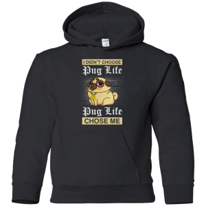 I Didn'T Choose Pug Life - Pug Life Choose Me T Shirts