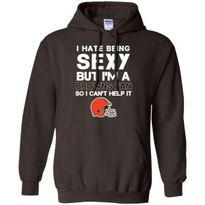 I Hate Being Sexy But I'M Fan So I Can'T Help It Cleveland Browns Brown T Shirts