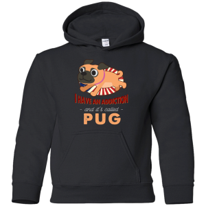 I Have An Addiction And It'S Called Pug T Shirts