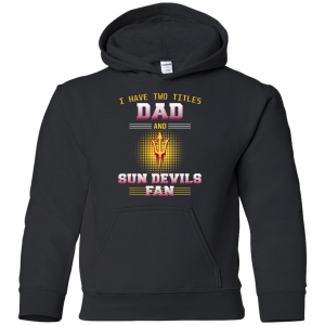 I Have Two Titles Dad And Arizona State Sun Devils Fan T Shirts
