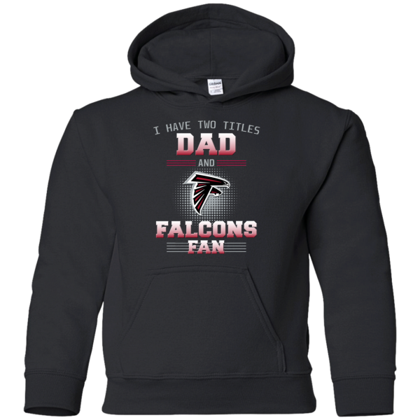 I Have Two Titles Dad And Atlanta Falcons Fan T Shirts