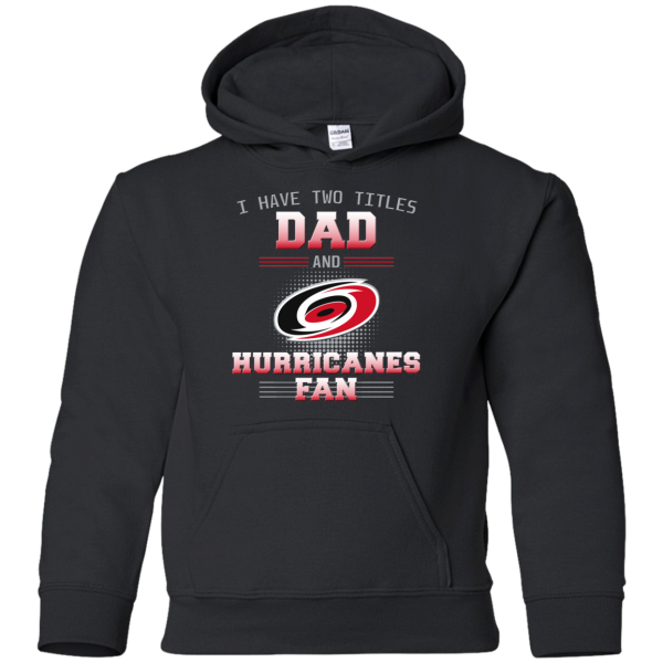 I Have Two Titles Dad And Carolina Hurricanes Fan T Shirts