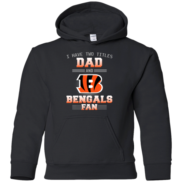 I Have Two Titles Dad And Cincinnati Bengals Fan T Shirts